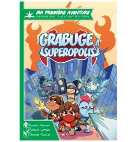 Ma Première Aventure - Grabuge à Superopolis